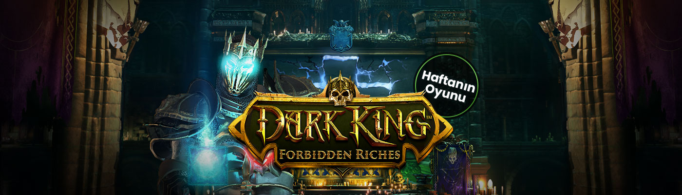 Haftanın Oyunu İle 500 TL Bonus dark king forbidden riches